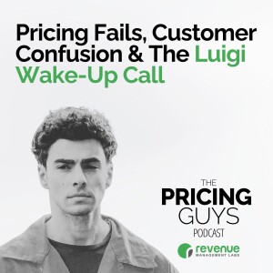 Episode 4: Pricing Fails, Customer Confusion & The Luigi Wake-Up Call