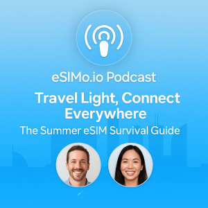 Travel Light, Connect Everywhere: The eSIM Hack for Summer 2025