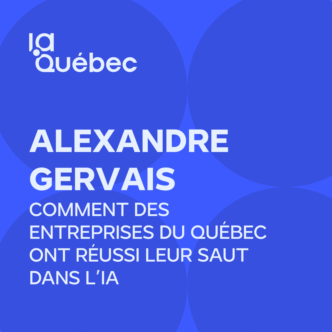 Épisode 2 | Comment l’IA révolutionne les industries traditionnelles avec Alexandre Gervais de Vooban