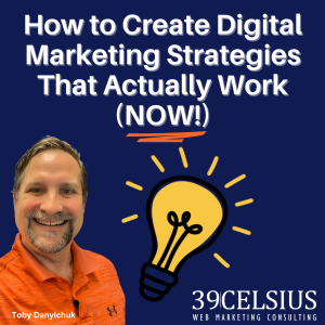 Stop Wasting Money! How to Create Digital Marketing Strategies That Actually Work (NOW!)