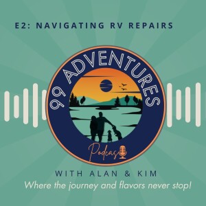 99 Adventures Episode 2: Navigating RV Repairs