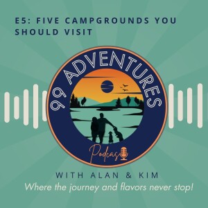99 Adventures Episode 5: Five Campgrounds You Should Visit