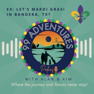 99 Adventures Episode 4: Let’s Mardi Gras! In Bandera TX?