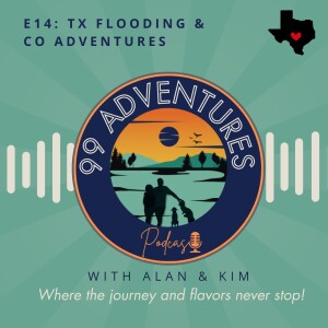 99 Adventures Episode 14: TX Flooding + CO Adventures