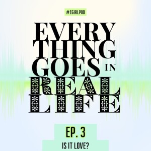 Ep. 3 - Is It Love?