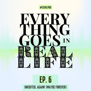 Ep. 6 - UNEDITED, Again! (maybe forever)