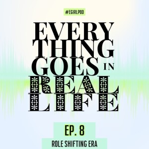 Ep. 8 - Role Shifting Era