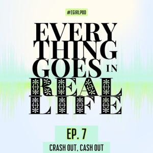 Ep. 7 - Crash Out, Cash Out