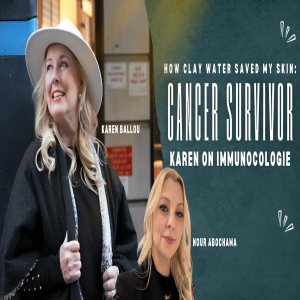From Cancer to Clean Beauty: Clay Water & Immunocologie with Karen Ballou