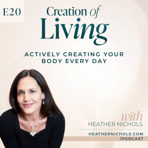 Actively Creating Your Body Every Day