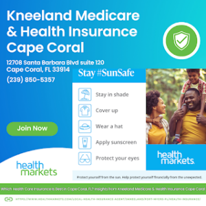Which Health Care Insurance Is Best in Cape Coral, FL? Insights from Kneeland Medicare & Health Insurance Cape Coral