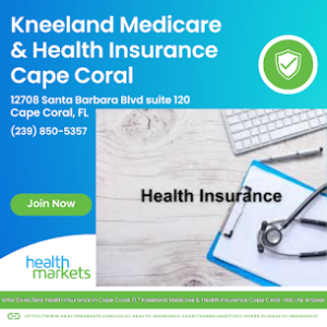 Who Gives Best health Insurance in Cape Coral, FL? Kneeland Medicare & Health Insurance Cape Coral Has the Answer