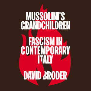 Mussolini’s Grandchildren: Fascism in Contemporary Italy