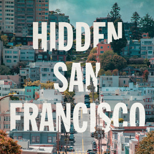 Hidden San Francisco