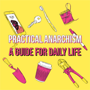 Practical Anarchism: A Guide for Daily Life