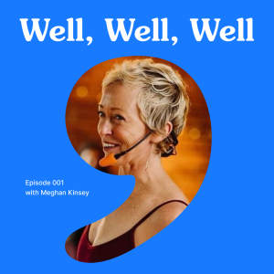 001 Wellness & Entrepreneurship with Meghan Kinsey