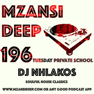 Session 196 - Private School - DJ Nhlakos - Soulful House
