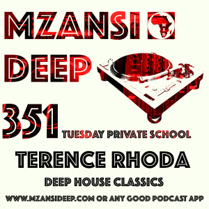 Session 351 TUESDAY PRIVATE SCHOOL (TPS) - Terence Rhoda - Deep House