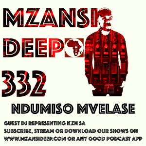 Session 332 - Ndumiso Mvelase - Deep House
