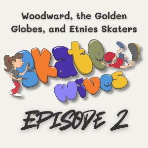 002 | Camp Woodward, Golden Globes, Etnies News