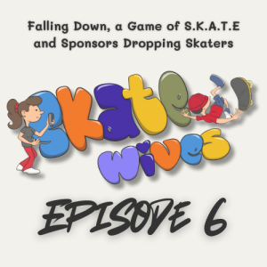 006 | Falling Down, a Game of S.K.A.T.E and Sponsors Dropping Skaters