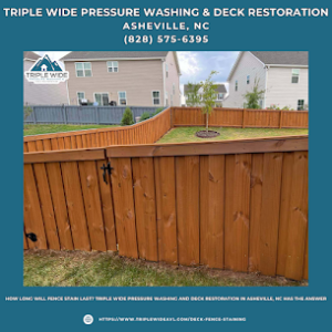 How Long Will Fence Stain Last? Triple Wide Pressure Washing and Deck Restoration in Asheville, NC Has the Answer