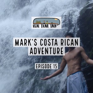 Episode 15 - Mark's Costa Rican Adventure