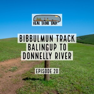 Episode 20 - Bibbulmun Track - Balingup to Donnelly River Village