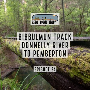 Episode 24 - Bibbulmun Track - Donnelly River to Pemberton