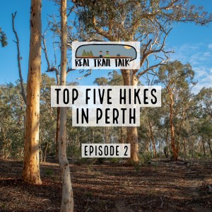 Episode 2 - Top 5 Perth Day Hikes