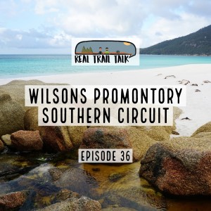 Episode 36 - Wilsons Promontory Southern Circuit