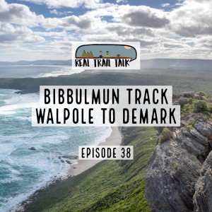 Episode 38 - Bibbulmun Track - Walpole to Denmark