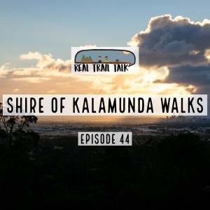 Episode 44 - Shire of Kalamunda Walks