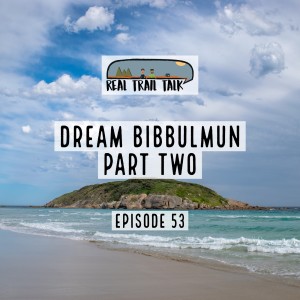 Episode 53 - Dream Bibbulmun (Part Two)