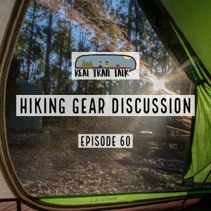 Episode 60 - Hiking Gear Discussion