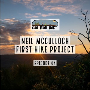 Episode 64 - Neil McCulloch from the First Hike Project