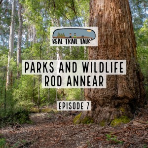 Episode 7 - Interview with Rod Annear (Assistant Director of Visitor Services, Parks and Wildlife Service)