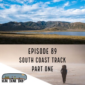 Episode 89 - South Coast Track - Part One