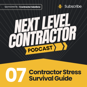 Contractor Stress Survival Guide: Avoid Burnout & Stay on Top | The Next Level Contractor Episode 7