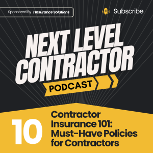 Contractor Insurance 101: Must-Have Policies for Contractors | Next Level Contractor Podcast Episode 10