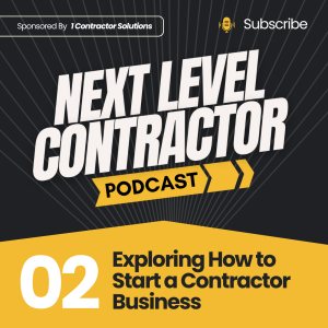 Exploring How to Start a Contractor Business | Next Level Contractor Podcast Episode 2