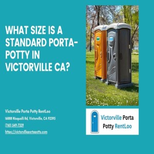 What Size Is a Standard Porta-Potty in Victorville CA? Victorville Porta Potty RentLoo (760) 549-7329