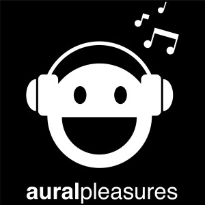 Aural Pleasures 285 (Aural Pleasures Radio Show 165)