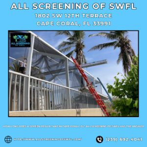 How Long Does A Screen Repair Take in Cape Coral, FL? All Screening of SWFL Has the Answer