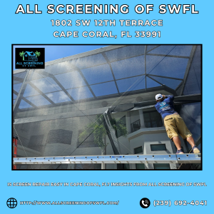 Is Screen Repair Easy in Cape Coral, FL? Insights from All Screening of SWFL