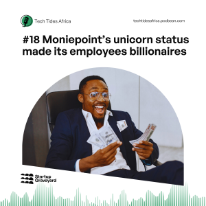 #18 Moniepoint’s unicorn round made its employees billionaires