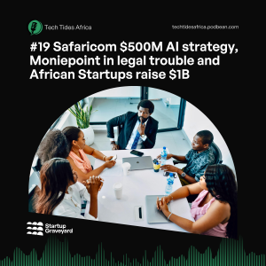 #19 Safaricom's $500M AI strategy, Moniepoint in legal trouble and African Startups raise $1B