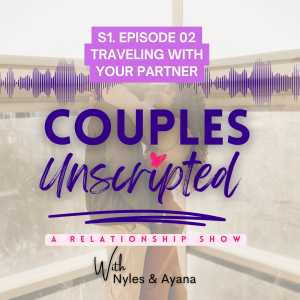 Ep. 2 Traveling with your Partner: Flirty Strangers, Friendships & Where to Stay