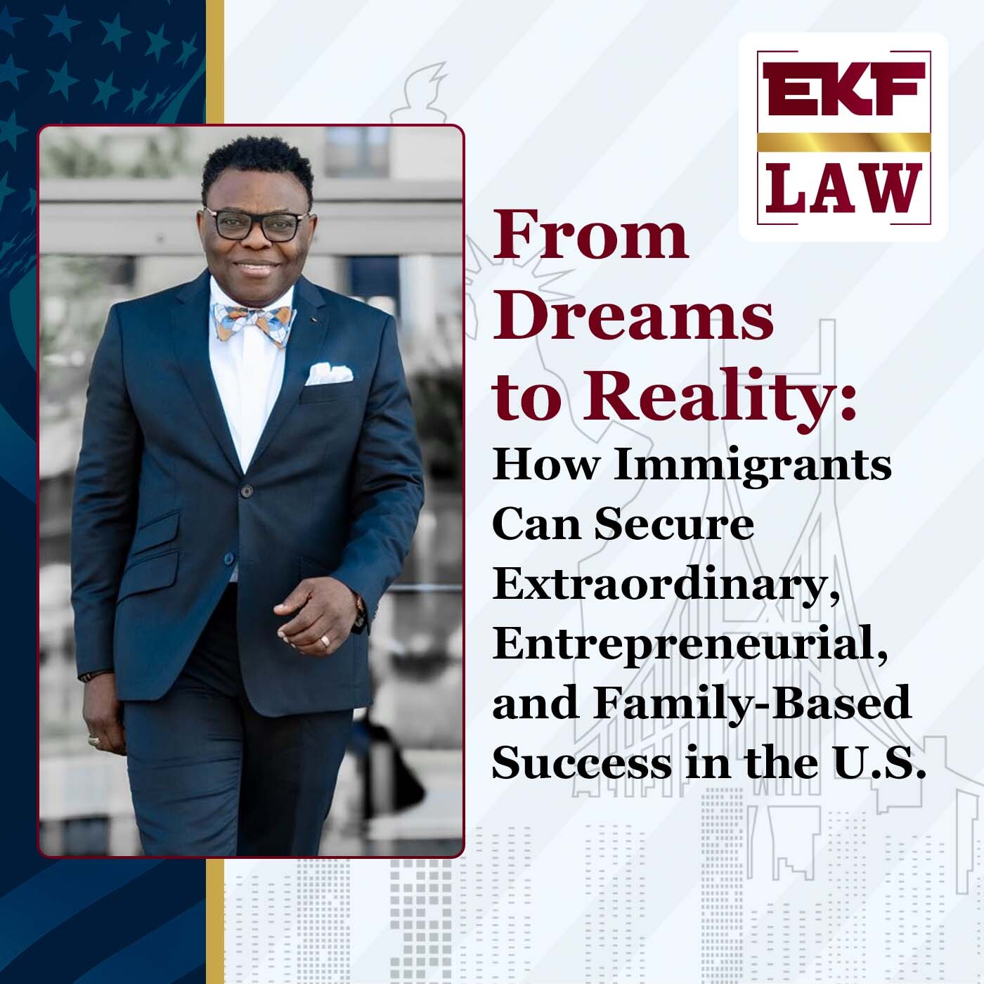 From Dreams to Reality: How Immigrants Can Secure Extraordinary, Entrepreneurial, and Family-Based Success in the U.S