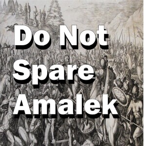 Do Not Spare Amalek